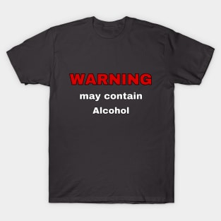 Warning - May Contain Alcohol T-Shirt